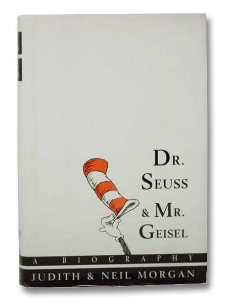 Dr. Seuss and Mr. Geisel: A Biography