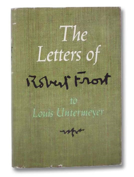 The Letters of Robert Frost to Louis Untermeyer