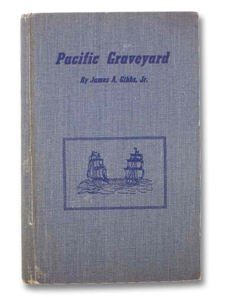 Pacific Graveyard: A Narrative of Shipwrecks Where the Columbia River Meets the Pacific Ocean