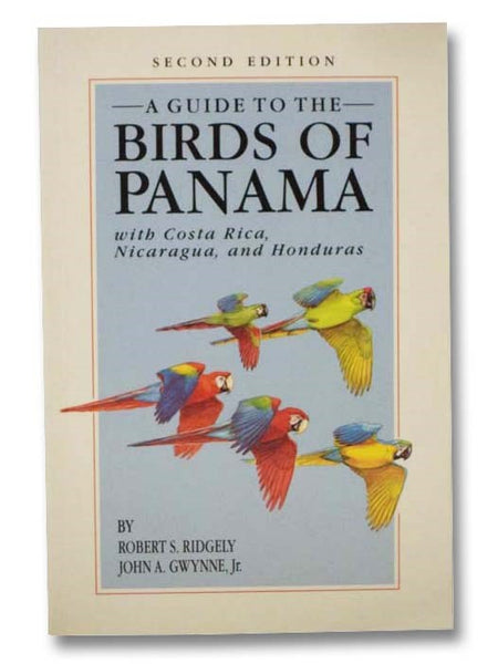 A Guide to the Birds of Panama, With Costa Rica, Nicaragua, and Honduras (Second Edition)