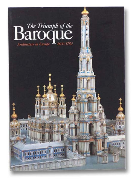 The Triumph of the Baroque: Architecture in Europe, 1600-1750