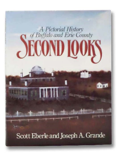 Second Looks: A Pictorial History of Buffalo and Erie County