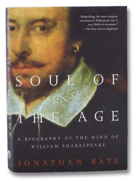 Soul of the Age: A Biography of the Mind of William Shakespeare