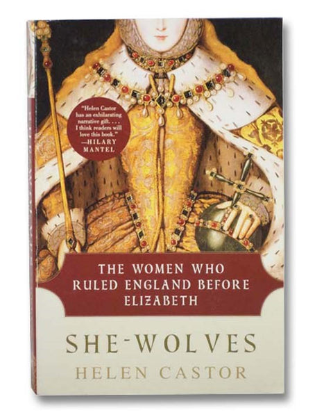 She-Wolves: The Women Who Ruled England Before Elizabeth