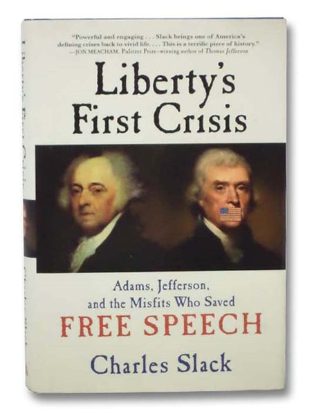 Liberty's First Crisis: Adams, Jefferson, and the Misfits Who Saved Free Speech