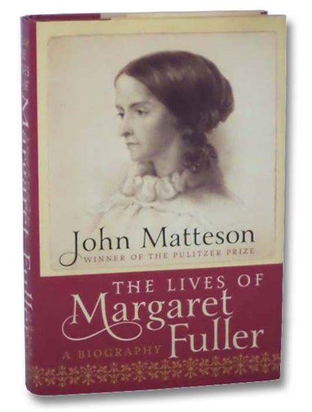 The Lives of Margaret Fuller: A Biography