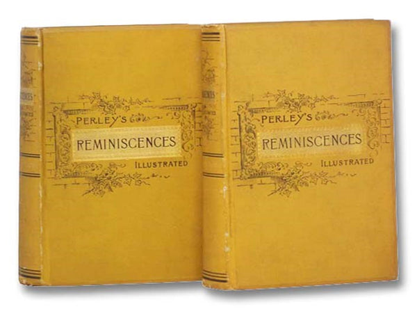 Perley's Reminiscences of Sixty Years in the National Metropolis, in Two Volumes
