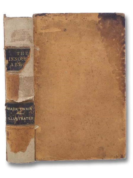 The Innocents Abroad, or The New Pilgrims' Progress; Being Some Account of the Steamship Quaker City's Pleasure Excursion to Europe and the Holy Land; with Descriptions of Countries, Nations, Incidents and Adventures, as They Appeared to the Author.