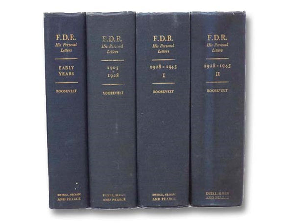 F.D.R. His Personal Letters, in Four Volumes: Early Years; 1905-1928; 1928-1945, Volume I; 1928-1945, Volume II [Franklin Delano Roosevelt]