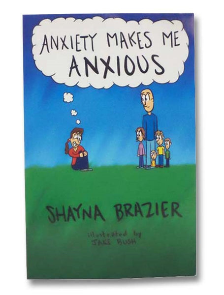 Anxiety Makes Me Anxious