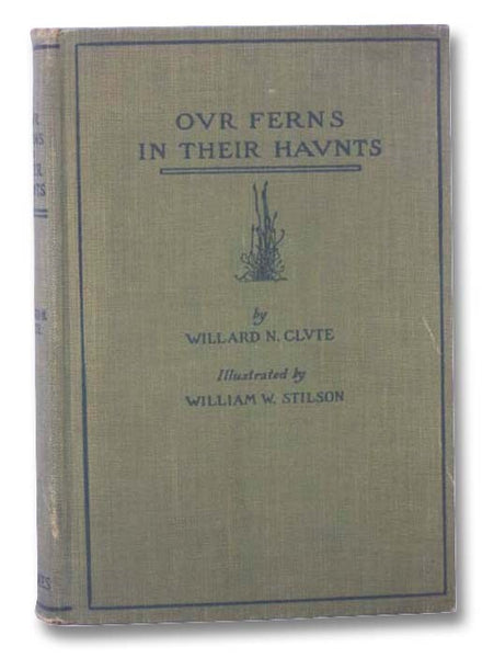Our Ferns in Their Haunts: A Guide to All the Native Species