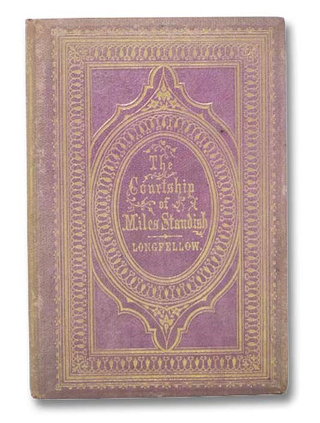 The Courtship of Miles Standish, and Other Poems