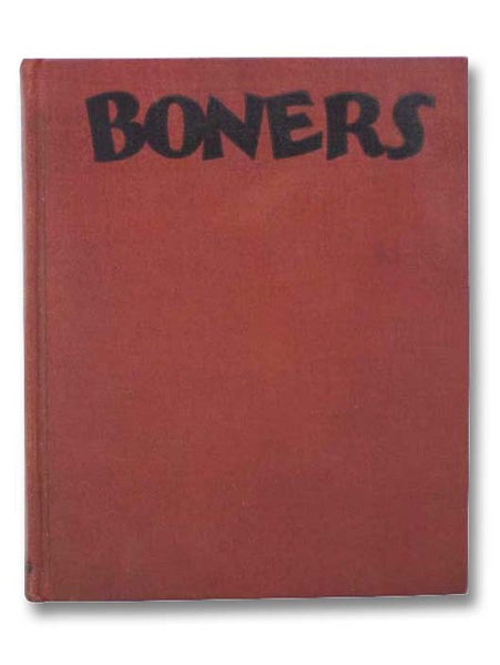 Boners: Being a Collection of Schoolboy Wisdom, or Knowledge as It Is Sometimes Written, Compiled from Classrooms and Examination Papers
