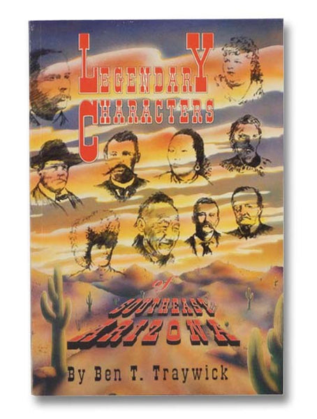 Legendary Characters of Southeast Arizona