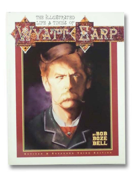 The Illustrated Life and Times of Wyatt Earp