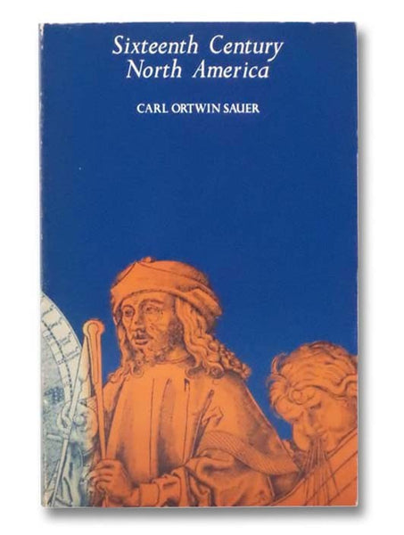 Sixteenth Century North America: The Land and the People As Seen by Europeans