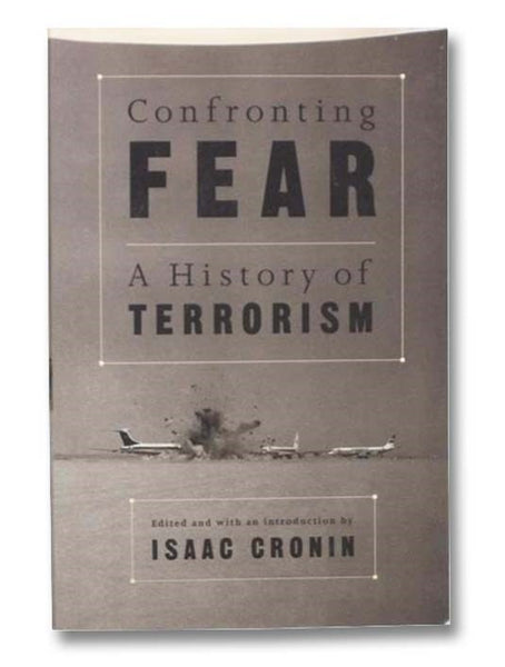 Confronting Fear: A History of Terrorism
