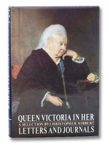 Queen Victoria in Her Letters and Journals