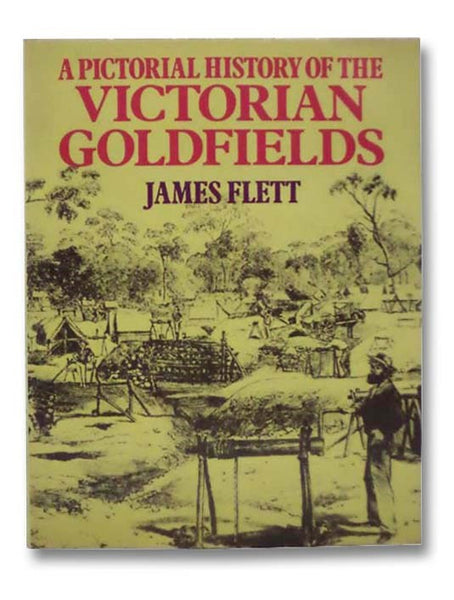 A Pictorial History of the Victorian Goldfields
