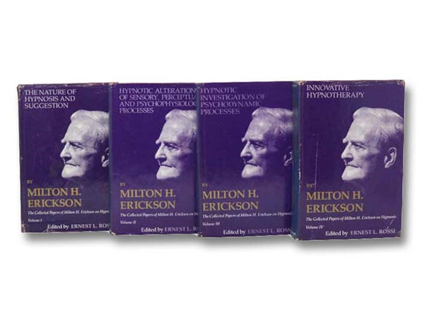 The Collected Papers of Milton H. Erickson on Hypnosis, in Four Volumes: Volume I: The Nature of Hypnosis and Suggestion; Volume II: Hypnotic Alteration of Sensory, Perceptual and Psychophysiological  Processes; Volume III: Hypnotic Investigation of Psyc…