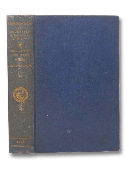 The Rochester Historical Society Publication Fund Series, Vol. VII [Volume 7]