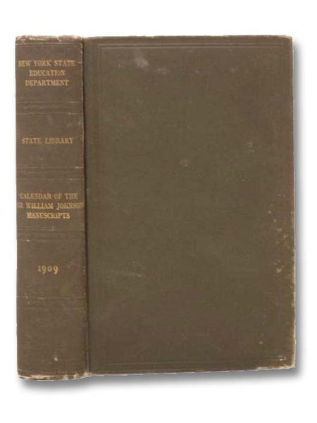 New York State Library Calendar of the Sir William Johnson Manuscripts in the New York State Library (New York State Education Department)