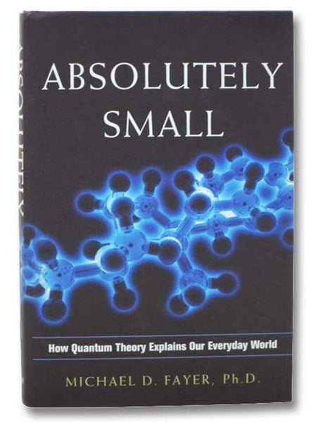 Absolutely Small: How Quantum Theory Explains Our Everyday World