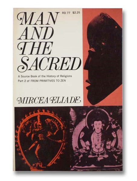 The Man and the Sacred: A Thematic Source Book of the History of Religions (Part 2 of From Primitives to Zen)