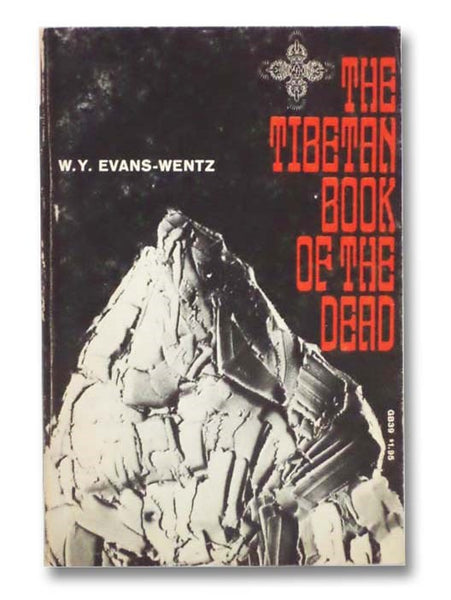 The Tibetan Book of the Dead or The After-Death Experiences on the Bardo Plane, According to Lama Kazi Dawa-Samdup's English Rendering