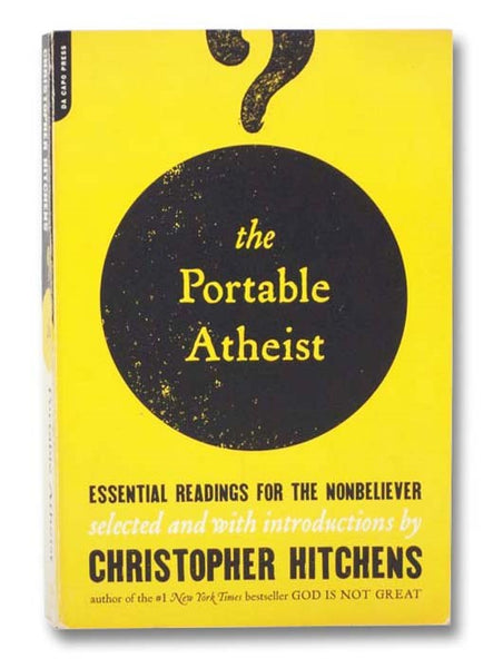 The Portable Atheist: Essential Readings for the Nonbeliever