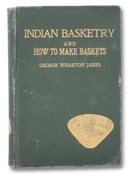 Indian Basketry, and How to Make Baskets