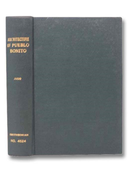 The Architecture of Pueblo Bonito (Smithsonian Miscellaneous Collections, Volume 147, No. 1, Publication 4524)