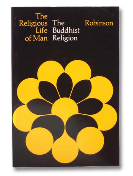 The Buddhist Religion: A Historical Introduction (The Religious Life of Man)