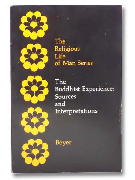 The Buddhist Experience: Sources and Interpretations (The Religious Life of Man)