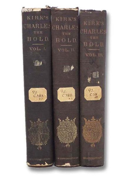 History of Charles the Bold, Duke of Burgundy, in Three Volumes