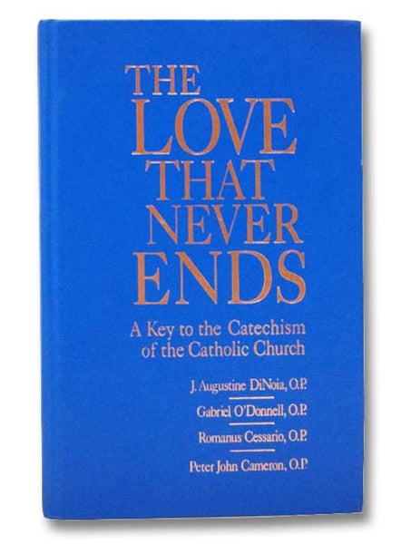 Love that Never Ends: A Key to the Catechism of the Catholic Church
