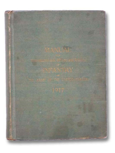 Manual for Noncommissioned Officers and Privates of Infantry of the Army of the United States, 1917