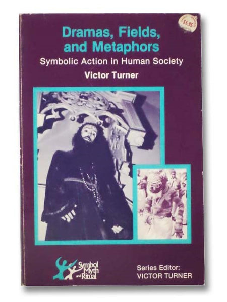 Dramas, Fields, and Metaphors: Symbolic Action in Human Society (Symbol, Myth and Ritual)