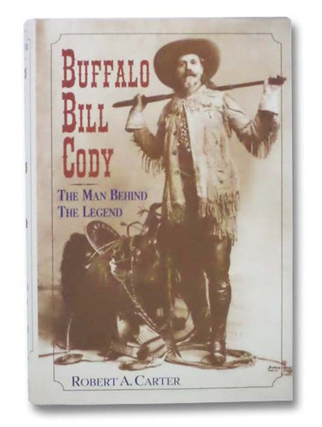 Buffalo Bill Cody: The Man Behind the Legend