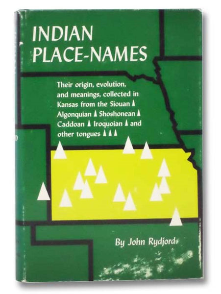 Indian Place-Names: Their Origin, Evolution, and Meanings, Collected in Kansas from the Siouan, Algonquian, Shoshonean, Caddoan, Iroquoian, and Other Tongues
