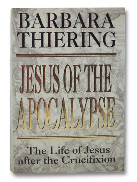 Jesus of the Apocalypse: The Life of Jesus after the Crucifixion