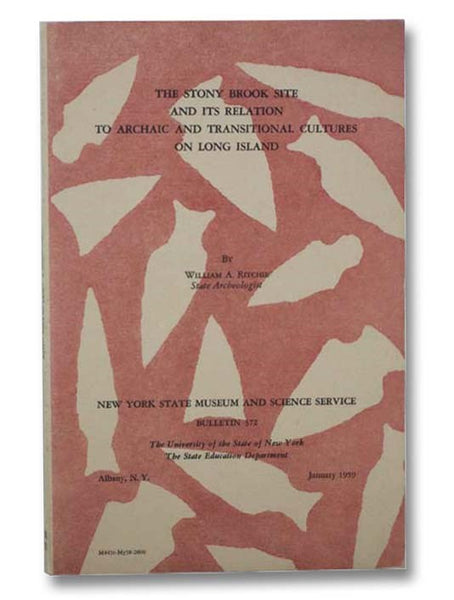 The Stony Brook Site and Its Relation to Archaic and Transitional Culture on Long Island (New York State Museum and Science Service, Bulletin 372)