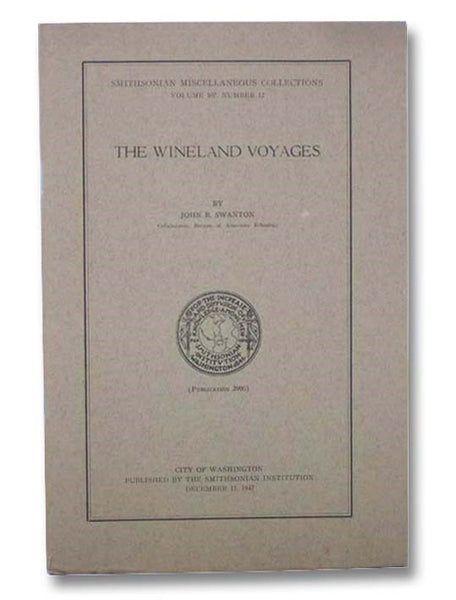 The Wineland Voyages (Smithsonian Miscellaneous Collections, Volume 107, Number 12) [Vinland]