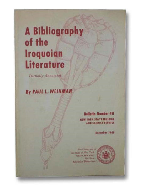 A Bibliography of the Iroquoian Literature, Partially Annotated (New York State Museum of Science Center Bulletin Number 411, December 1969)