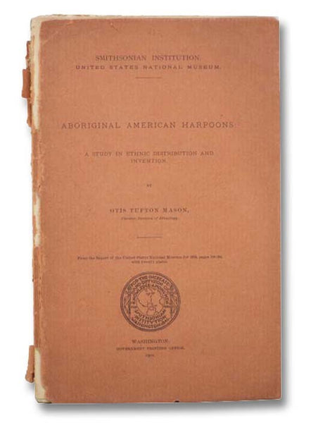 Aboriginal American Harpoons: A Study in Ethnic Distribution and Invention (Smithsonian Institution)