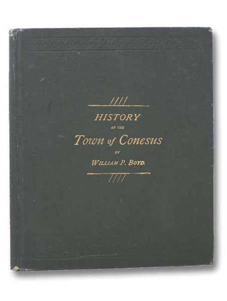 History of the Town of Conesus: Livingston Co., N.Y., from Its First Settlement in 1793, to 1887, with a Brief Genealogical Record of the Conesus Families