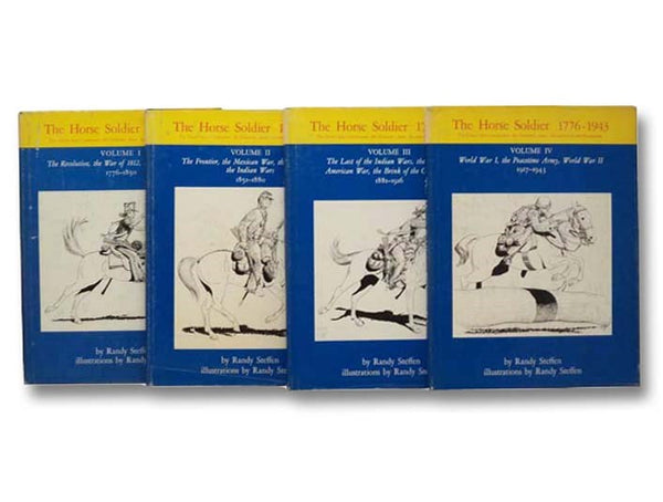 The Horse Soldier, 1776-1943: The United States Cavalryman: His Uniforms, Arms, Accoutrements, and Equipments, in Four Volumes: Volume I. The Revolution, the War of 1812, the Early Frontier, 1776-1850; Volume II: The Frontier, the Mexican War, the Civil …