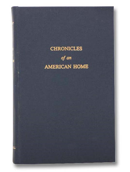 Chronicles of an American Home: Hillside (Wyoming, New York) and Its Family: 1858-1928