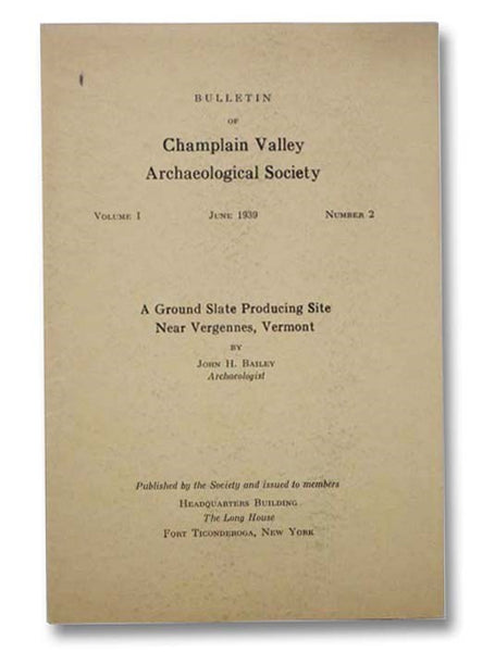 A Ground Slate Producing Site Near Vergennes, Vermont (Bulletin of Champlain Valley Archaeological Society, Volume I, Number 2, June 1939)