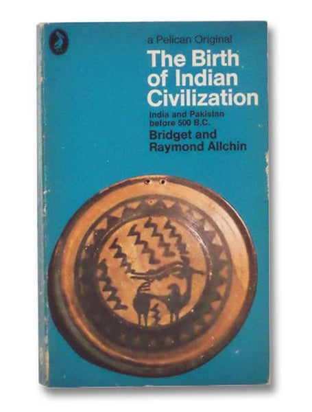 The Birth of Indian Civilization: India and Pakistan before 500 B.C.